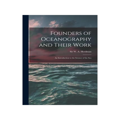 [预订]Founders of Oceanography and Their Work; an Introduction to the Science of the Sea 9781018158280