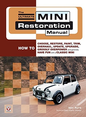 预订 The Ultimate Mini Restoration Manual: How to Choose, Restore, Paint, Trim, Overhaul, Update, Upgrade, Grossly Overp