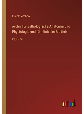 预订 Archiv für pathologische Anatomie und Physiologie und für klinische Medicin: 62. Band: 9783368560119