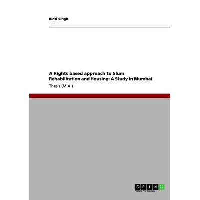 预订 A Rights based approach to Slum Rehabilitation and Housing: A Study in Mumbai: 9783656113515