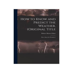 [预订]How to Know and Predict the Weather. (Original Title: How About the Weather?) 9781014222770