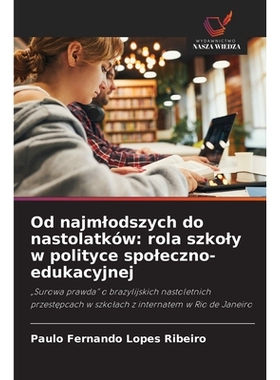 预订 Od najmlodszych do nastolatków: rola szkoly w polityce spoleczno-edukacyjnej: 9786209334146