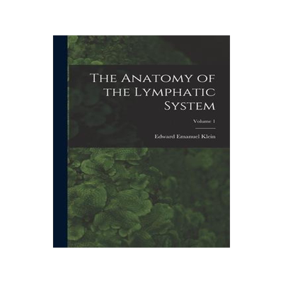 [预订]The Anatomy of the Lymphatic System; Volume 1 9781016118552