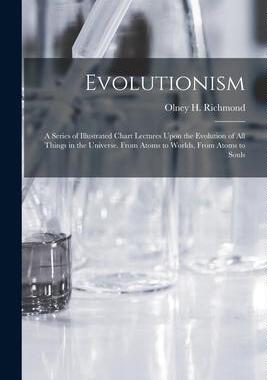 [预订]Evolutionism: A Series of Illustrated Chart Lectures Upon the Evolution of All Things in the Univers 9781015690875