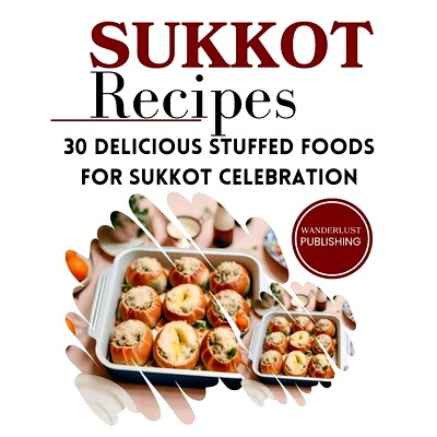 预订 Sukkot Recipes: 30 Delicious Stuffed Foods for Sukkot Celebration: 9798862911985
