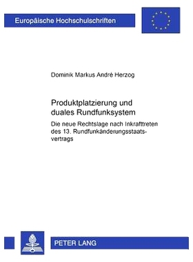 预订 Produktplatzierung und duales Rundfunksystem: Die neue Rechtslage nach Inkrafttreten des 13. Rundfunkänderungsstaa