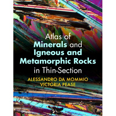 预订 Atlas of Minerals and Igneous and Metamorphic Rocks in Thin-Section 薄剖面矿物、火成岩和变质岩图集: 9781009100229