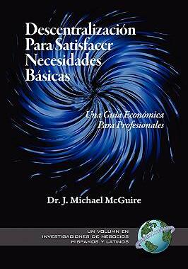 [预订]Descentralizacion Para Satisfacer Necesidades Basicas: Una Guia Economica Para Profesionales (PB) 9781607520085