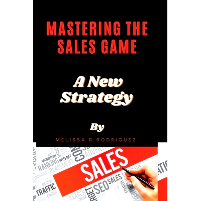 预订 Mastering the Sales Game: A New Strategy: 9798376312780