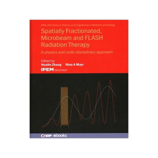 [预订]Spatially Fractionated, Microbeam and Flash Radiation Therapy: A Physics and Multidisciplinary Appro 9780750340441