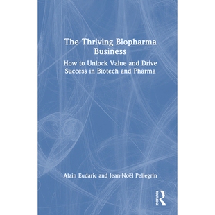 预订 The Thriving Biopharma Business: How to Unlock Value and Drive Success in Biotech and Pharma 蓬勃发展的生物制药业务