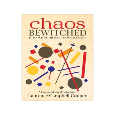 [预订]Chaos Bewitched: In Search of the Ideal Language Game (A Compendium of Aphorisms) 9780228870821