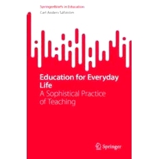 预订 Education for Everyday Life: A Sophistical Practice of Teaching 日常生活教育：教学的诡辩实践: 9789819941117
