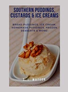 预订 Southern Puddings, Custards & Ice Creams: Bread Puddings, Ice Creams, Homemade Puddings, Frozen Desserts & More!: 9