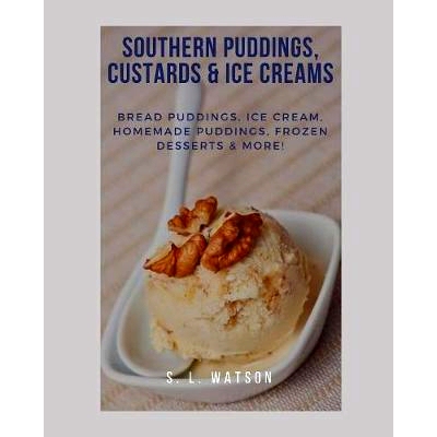 预订 Southern Puddings, Custards & Ice Creams: Bread Puddings, Ice Creams, Homemade Puddings, Frozen Desserts & More!: 9