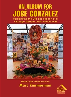 预订 An Album for José González: Celebrating The Life and Legacy of a Chicago Mexican Artist and Activist: 97983492243