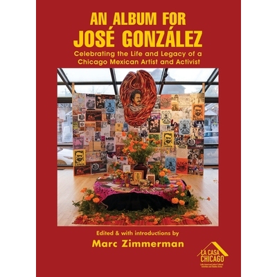 预订 An Album for José González: Celebrating The Life and Legacy of a Chicago Mexican Artist and Activist: 97983492243