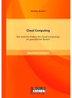 预订 Cloud Computing: Eine kritische Analyse des Cloud Computings im gewerblichen Bereich: 9783956843204