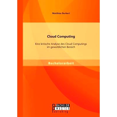 预订 Cloud Computing: Eine kritische Analyse des Cloud Computings im gewerblichen Bereich: 9783956843204