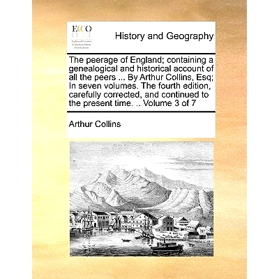 预订 The peerage of England; containing a genealogical and historical account of all the peers ... By Arthur Collins, Es