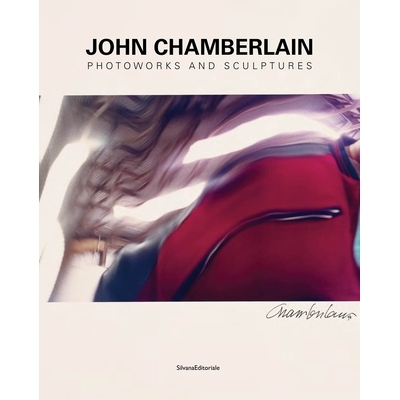 John Chamberlain: Bending Spaces 约翰张伯伦：弯曲的空间: 9788836641307