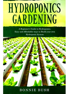 预订 HYDROPONICS Gardening: Start your Hydroponic System and Grow Fresh Organic Herbs, Fruits and Vegetables.: 978171015