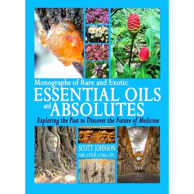 预订 Monographs of Rare and Exotic Essential Oils and Absolutes: Exploring the Past to Discover the Future of Medicine: