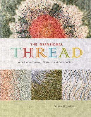 【预订】The Intentional Thread: A Guide to Drawing, Gesture, and Color in Stitch