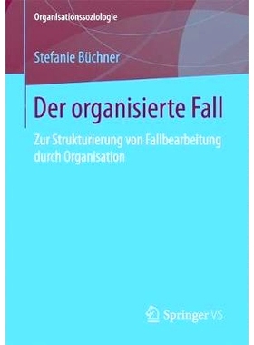预订 Der organisierte Fall: Zur Strukturierung von Fallbearbeitung durch Organisation: 9783658191146