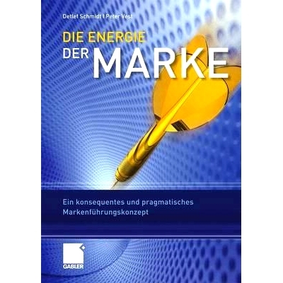 预订 Die Energie der Marke: Ein konsequentes und pragmatisches Markenführungskonzept: 9783834914798