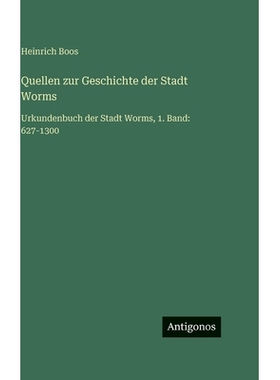预订 Quellen zur Geschichte der Stadt Worms: Urkundenbuch der Stadt Worms, 1. Band: 627-1300: 9783563945278