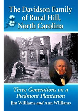 预订 The Davidson Family of Rural Hill, North Carolina: Three Generations on a Piedmont Plantation 北卡罗莱纳州乡村山的