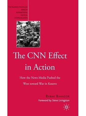 预订 The CNN Effect in Action: How the News Media Pushed the West toward War in Kosovo: 9781403975195