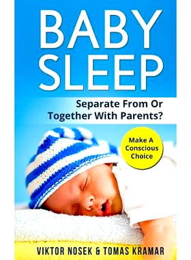 预订 Baby Sleep: Separate From Or Together With Parents? Make A Conscious Choice: 9781974223916