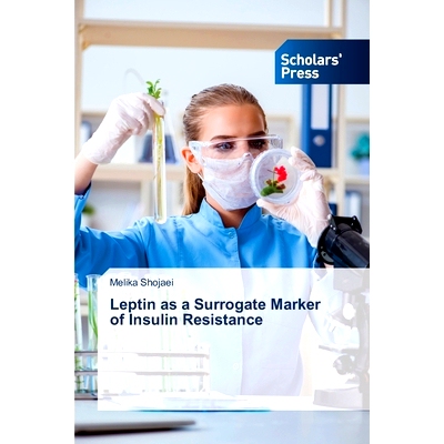 预订 Leptin as a Surrogate Marker of Insulin Resistance 瘦素作为胰岛素抵抗的替代标志物: 9786206770855