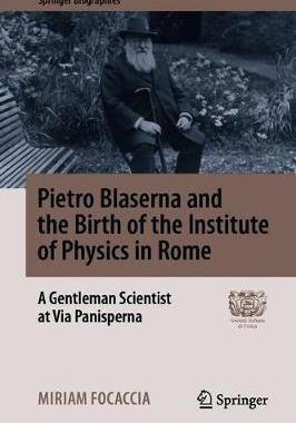 【预订】Pietro Blaserna and the Birth of the Institute of Physics in Rome