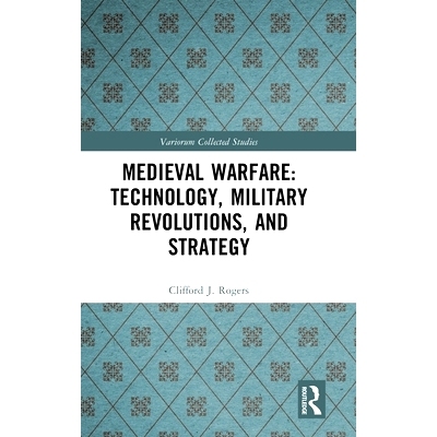 预订 Medieval Warfare: Technology, Military Revolutions, and Strategy 中世纪战争：军事革命、战略与战术: 9781032508511