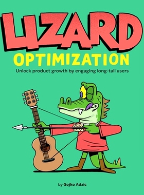 预订 Lizard Optimization: Unlock Product Growth By Engaging Long-Tail Users: 9780993088179