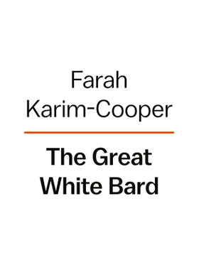 预订 The Great White Bard: How to Love Shakespeare While Talking about Race 伟大的白吟游诗人：如何在谈论种族的同时爱上莎