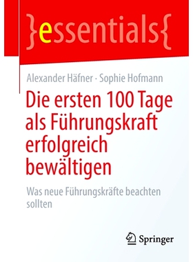 预订 Die ersten 100 Tage als Führungskraft erfolgreich bewältigen: Was neue Führungskräfte beachten sollten: 9783658