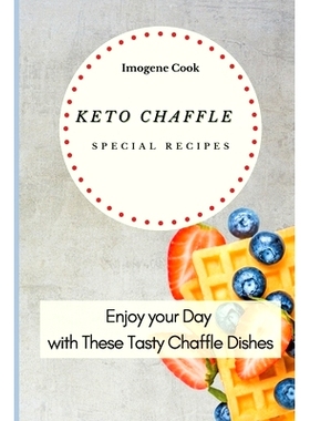 预订 Keto Chaffle Special Recipes: Enjoy Your Day with These Tasty Chaffle Dishes