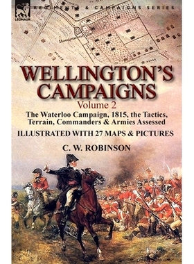 预订 Wellington’s Campaigns: Volume 2-The Waterloo Campaign, 1815, the Tactics, Terrain, Commanders & Armies Assessed: