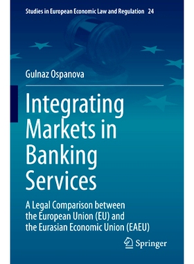 预订 Integrating Markets in Banking Services: A Legal Comparison between the European Union (EU) and the Eurasian Econom