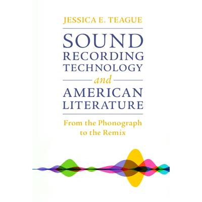 预订 Sound Recording Technology and American Literature: From the Phonograph to the Remix 录音技术与美国文学：从留声机到