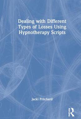 [预订]Dealing with Different Types of Losses Using Hypnotherapy Scripts 9781032245690