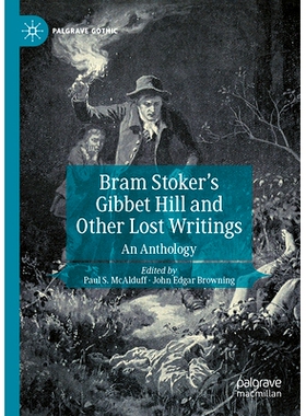 预订 Bram Stoker’s Gibbet Hill and Other Lost Writings: An Anthology 布拉姆·斯托克的绞刑架山与其他失传的著作：选集: 97