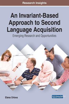 【预订】An Invariant-Based Approach to Second Language Acquisition: Emerging Research and Opportunities