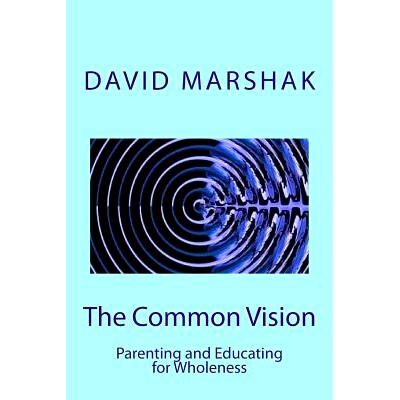 预订 The Common Vision: Parenting and Educating for Wholeness: 9780692679777