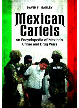 预订 Mexican Cartels: An Encyclopedia of Mexico’s Crime and Drug Wars 墨西哥卡特尔：墨西哥犯罪与*战争百科全书: 97814408