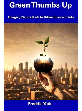预订 Green Thumbs Up: Bringing Nature Back to Urban Environments: 9798857537763